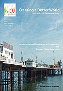 Creating a Better World -Proceedings of the 11th Engineering and Product Design Education Conference, 2009 - McMahon, Chris (Editor), and Hogarth, Peter (Editor), and Ion, Bill (Editor)