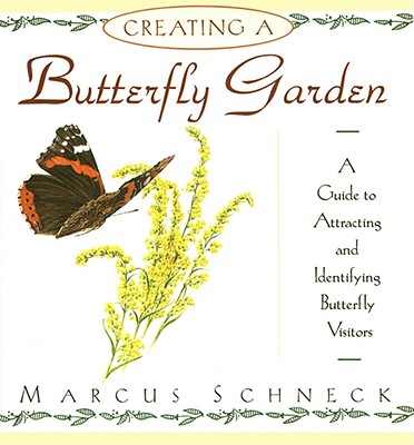 Creating a Butterfly Garden - Schneck, Marcus