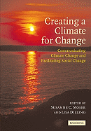 Creating a Climate for Change: Communicating Climate Change and Facilitating Social Change