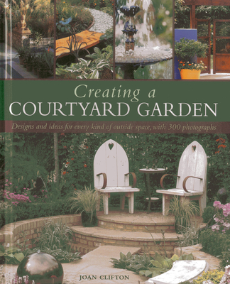 Creating a Courtyard Garden - Clifton, Joan