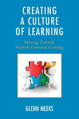 Creating a Culture of Learning: Moving Towards Student-Centered Learning - Meeks, Glenn