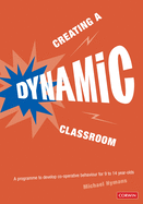 Creating a Dynamic Classroom: A Programme to Develop Co-Operative Behaviour for 9 to 14 Year-Olds