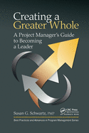 Creating a Greater Whole: A Project Manager's Guide to Becoming a Leader