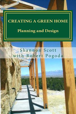 Creating a Green Home: Planning and Design - Pogoda, Robert (Contributions by), and Scott, Shannon