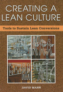 Creating a Lean Culture: Tools to Sustain Lean Conversions - Mann, David