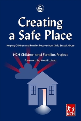 Creating a Safe Place - Lahad, Professor Mooli (Foreword by), and Project, Nch Children and Families