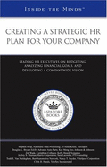 Creating a Strategic HR Plan for Your Company: Leading HR Executives on Budgeting, Analyzing Financial Goals, and Developing a Companywide Vision - Aspatore Books (Creator)