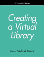 Creating a Virtual Library - Stielow, Frederick (Editor)
