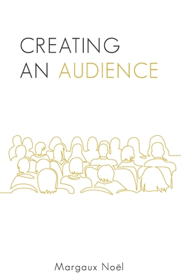 Creating an Audience - Noel, Margaux