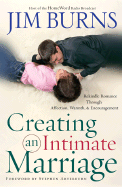 Creating an Intimate Marriage: Rekindle Romance Through Affection, Warmth and Encouragement - Burns, Jim