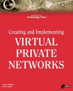 Creating and Implementing Virtual Private Networks - Wilson, Casey, and Doak, Peter