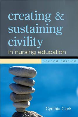 Creating and Sustaining Civility in Nursing Education, Second Edition - Sigma Theta Tau International