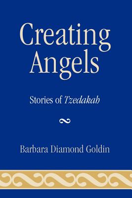 Creating Angels: Stories of Tzedakah - Goldin, Barbara Diamond