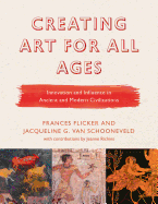 Creating Art for All Ages: Innovation and Influence in Ancient and Modern Civilizations