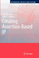 Creating Assertion-Based IP - Foster, Harry D, and Krolnik, Adam C