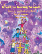 Creating Caring Schools - Peace-Promoting Activities for All Seasons: 2nd Edition