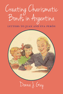 Creating Charismatic Bonds in Argentina: Letters to Juan and Eva Peron