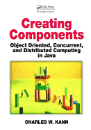 Creating Components: Object Oriented, Concurrent, and Distributed Computing in Java