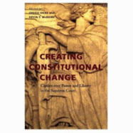 Creating Constitutional Change: Clashes Over Power and Liberty in the Supreme Court - Ivers, Gregg, Professor (Editor), and McGuire, Kevin T (Editor), and Diascro, Jennifer S (Contributions by)