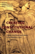 Creating Constitutional Change: Clashes Over Power and Liberty in the Supreme Court - Ivers, Gregg, Professor (Editor), and McGuire, Kevin T (Editor), and Diascro, Jennifer S (Contributions by)