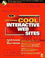 Creating Cool Interactive Web Sites: With CDROM - Summitt, Paul M, and Summit, Mary J