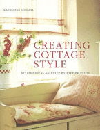 Creating Cottage Style: Stylish Ideas and Step-By-Step Projects