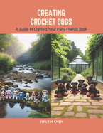 Creating Crochet Dogs: A Guide to Crafting Your Furry Friends Book