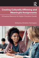 Creating Culturally Affirming and Meaningful Assignments: A Practical Resource for Higher Education Faculty