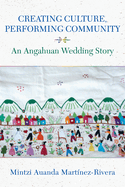 Creating Culture, Performing Community: An Angahuan Wedding Story