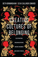 Creating Cultures of Belonging: Cultivating Organizations Where Women and Men Thrive