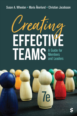 Creating Effective Teams: A Guide for Members and Leaders - Wheelan, Susan A, and kerlund, Maria, and Jacobsson, Christian