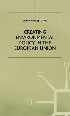 Creating Enviromental Policy in the European Union - Zito, A.