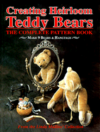 Creating Heirloom Teddy Bears: The Complete Pattern Book - Mullins, Linda
