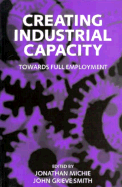 Creating Industrial Capacity: Towards Full Employment
