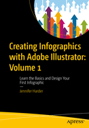Creating Infographics with Adobe Illustrator: Volume 1: Learn the Basics and Design Your First Infographic