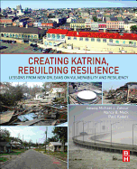 Creating Katrina, Rebuilding Resilience: Lessons from New Orleans on Vulnerability and Resiliency