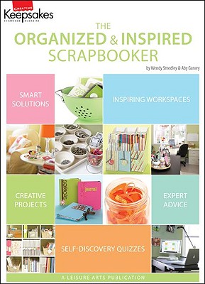 Creating Keepsakes: The Organized and Inspired Scrapbooker - Crafts Media