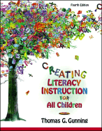 Creating Literacy Instruction for All Children - Gunning, Thomas G