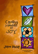 Creating Moments of Joy for the Person with Alzheimer's or Dementia, 4th. Ed.