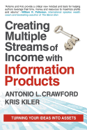 Creating Multiple Streams of Income with Information Products: Turning Your Ideas Into Assets