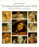 Creating Original Porcelain Dolls: Modeling, Molding, and Painting