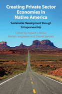 Creating Private Sector Economies in Native America: Sustainable Development Through Entrepreneurship