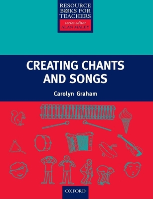 Creating Songs & Chants - Maley, Alan (Editor), and Graham, Carolyn