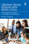 Creating Stellar Lessons with Digital Tools: From Integration to Innovation in Technology-Enhanced Teaching