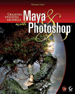 Creating Striking Graphics with Maya and Photoshop - Gray, Daniel