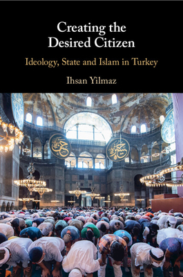 Creating the Desired Citizen - Yilmaz, Ihsan