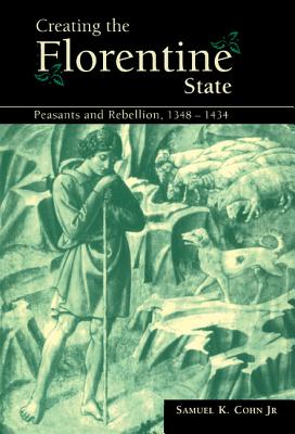 Creating the Florentine State - Cohn Jr, Samuel K