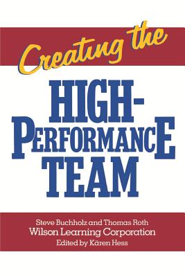 Creating the High Performance Team - Buchholz, Steve, and Roth, Thomas