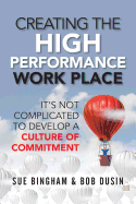 Creating the High Performance Work Place: It's Not Complicated to Develop a Culture of Commitment