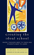 Creating the Ideal School: Where Teachers Want to Teach and Students Want to Learn